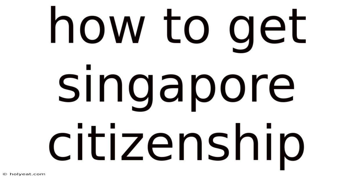 How To Get Singapore Citizenship