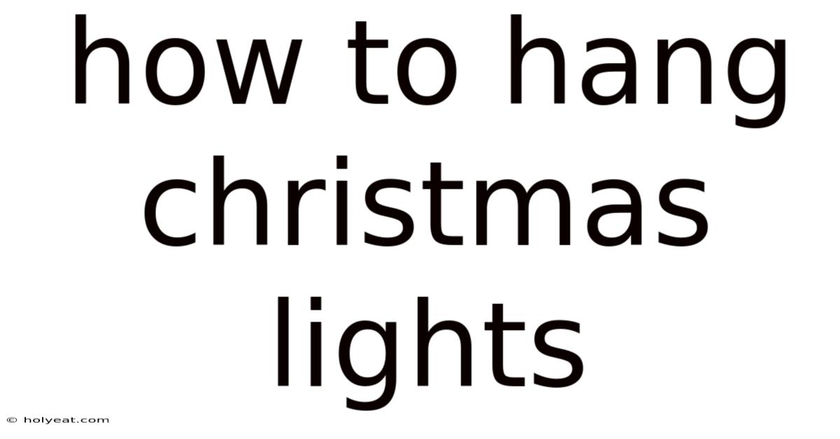 How To Hang Christmas Lights