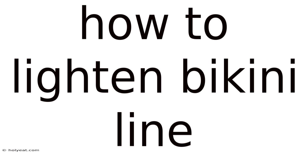 How To Lighten Bikini Line