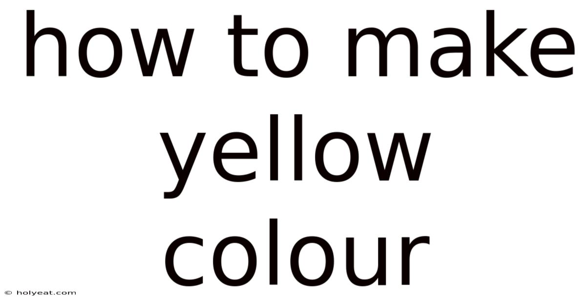 How To Make Yellow Colour