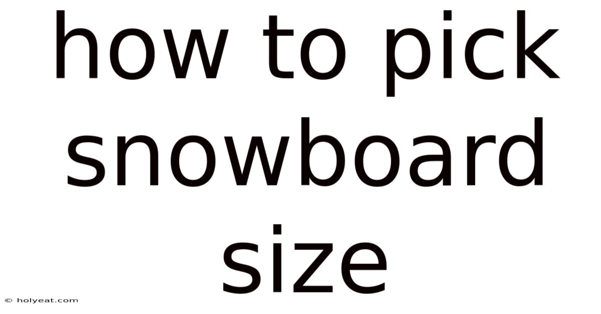 How To Pick Snowboard Size