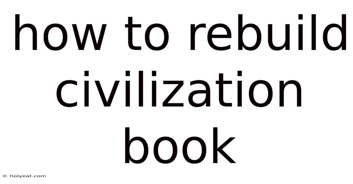 How To Rebuild Civilization Book