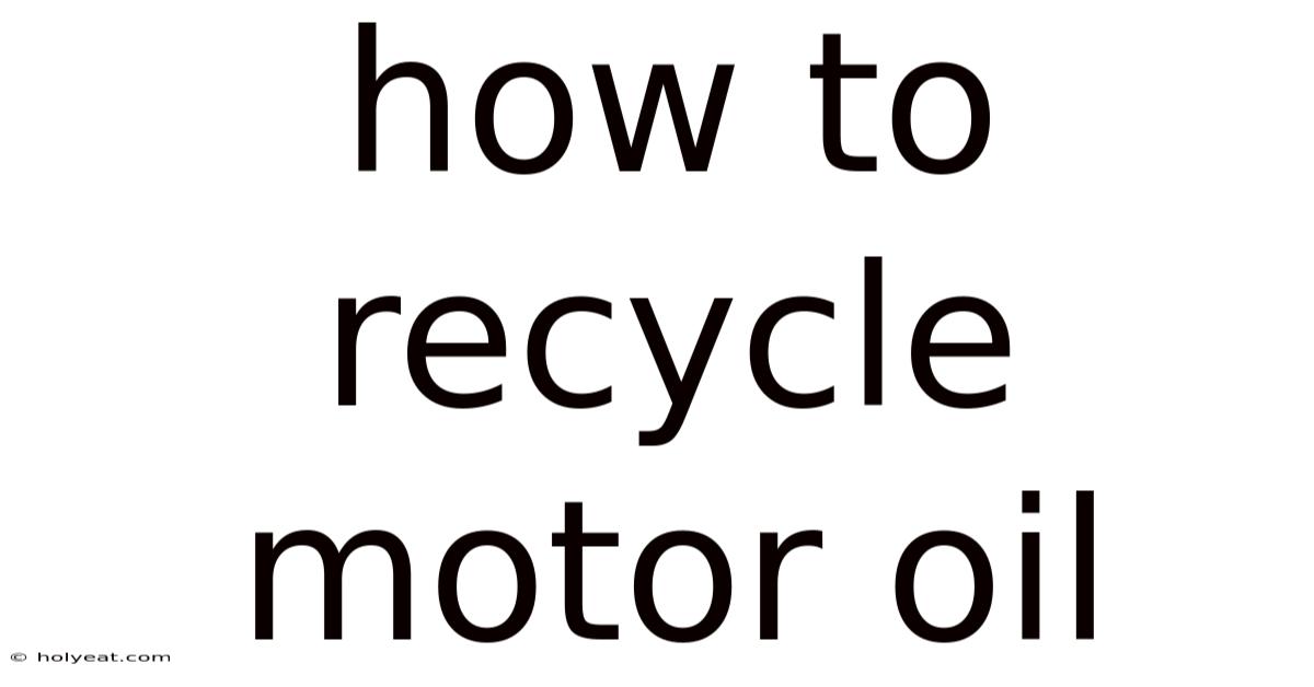 How To Recycle Motor Oil