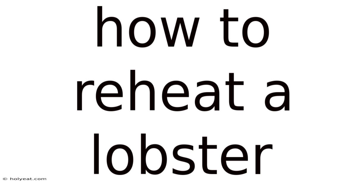 How To Reheat A Lobster