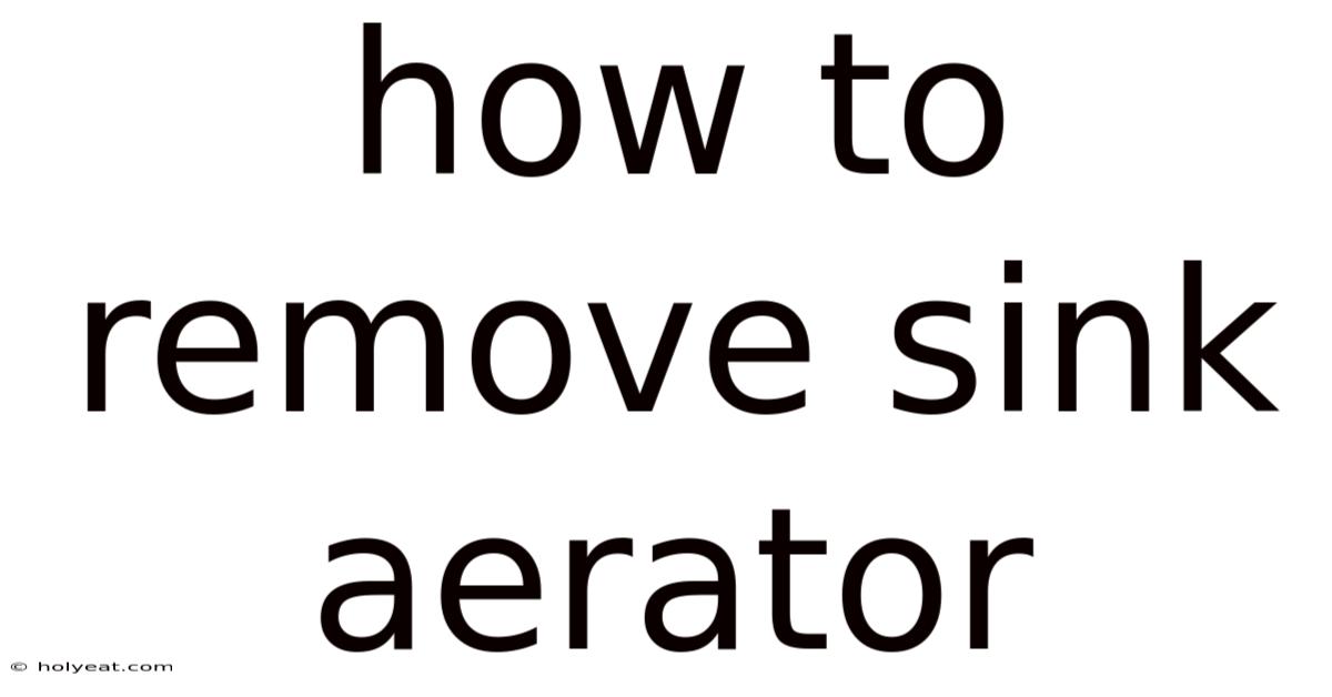How To Remove Sink Aerator