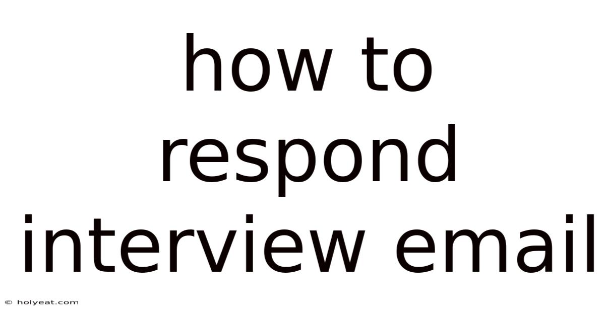 How To Respond Interview Email
