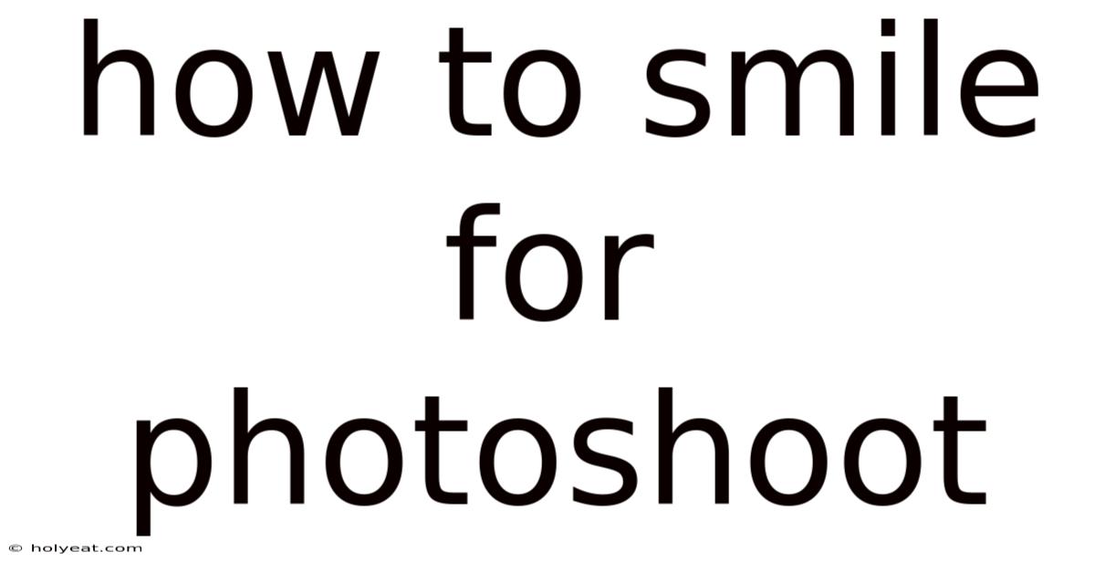 How To Smile For Photoshoot