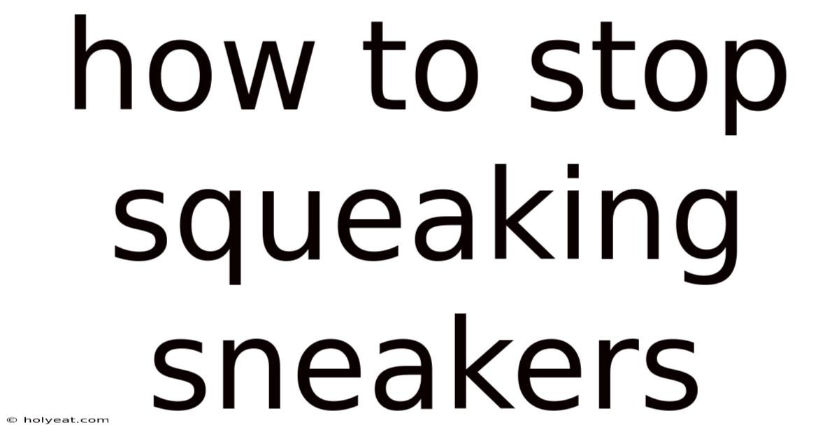 How To Stop Squeaking Sneakers