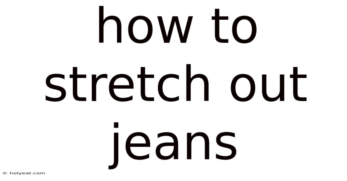 How To Stretch Out Jeans