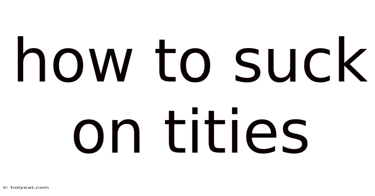 How To Suck On Tities