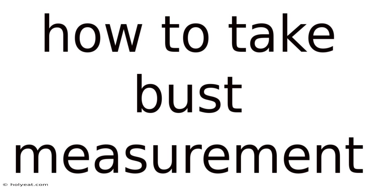How To Take Bust Measurement
