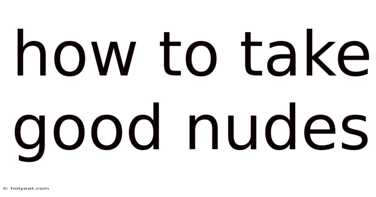 How To Take Good Nudes