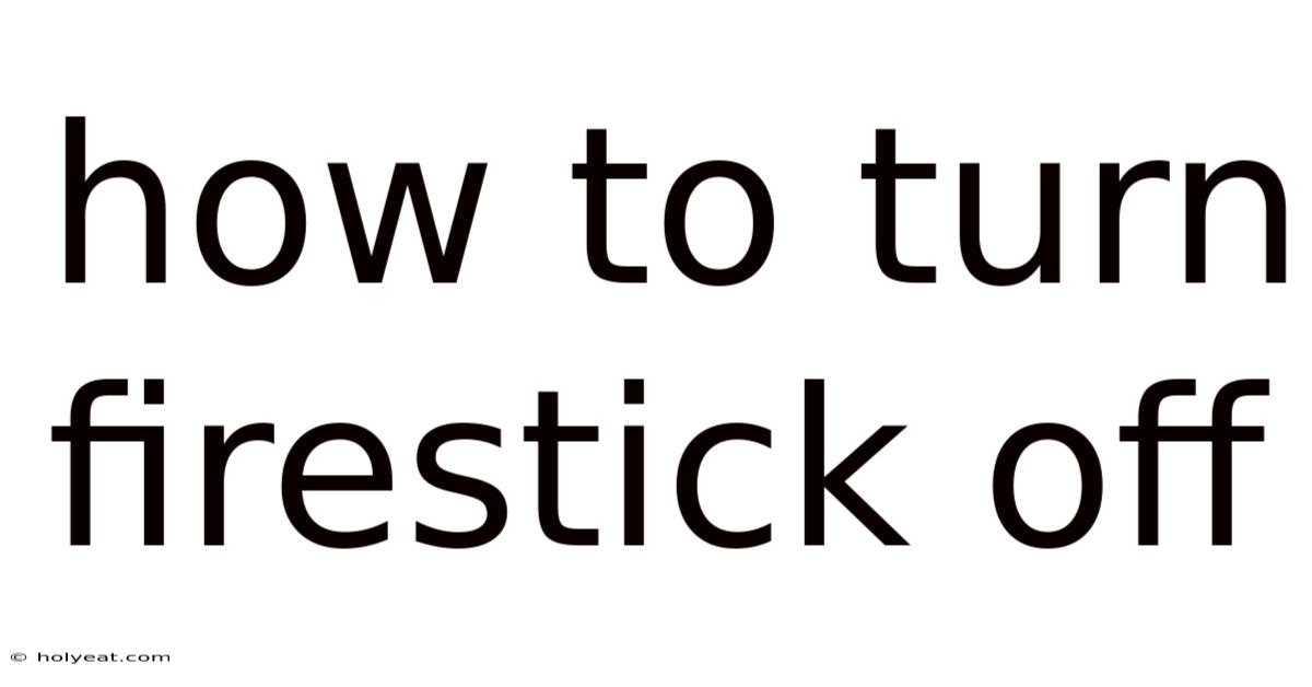 How To Turn Firestick Off