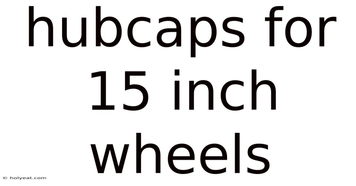 Hubcaps For 15 Inch Wheels