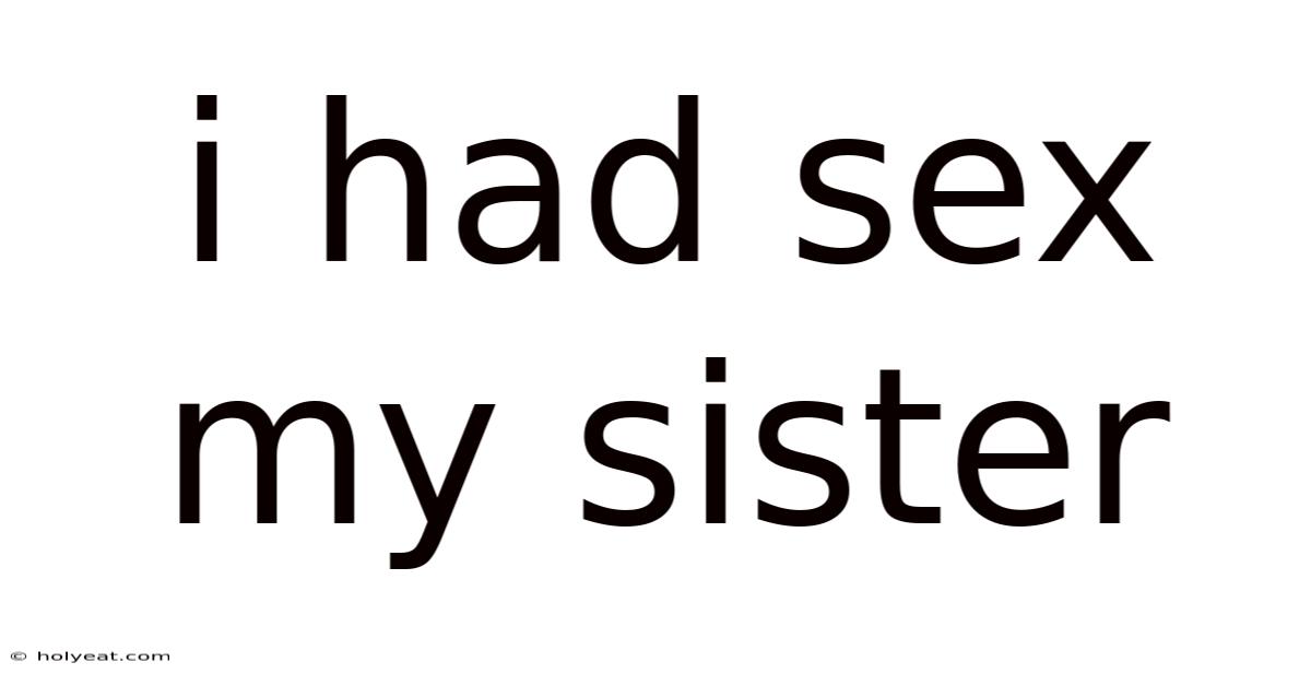 I Had Sex My Sister