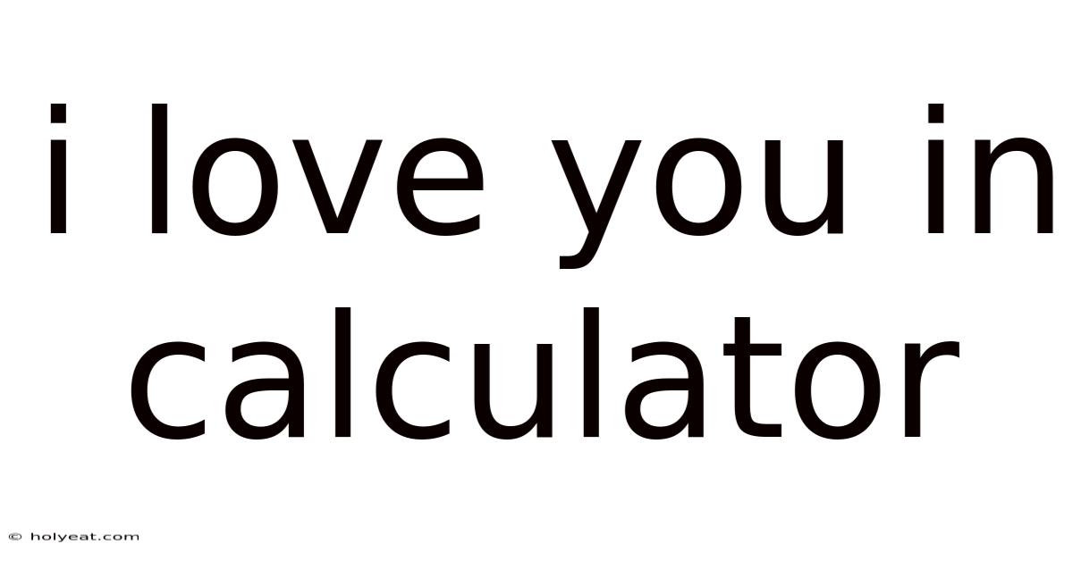 I Love You In Calculator