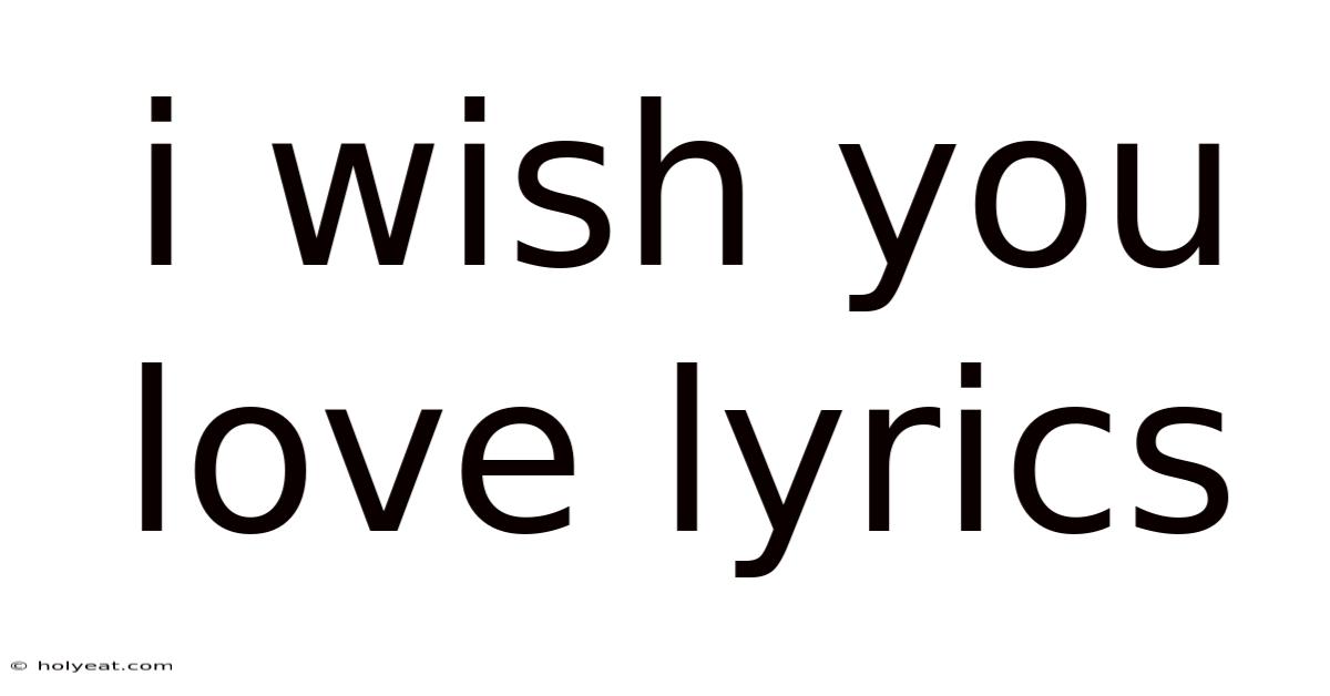 I Wish You Love Lyrics