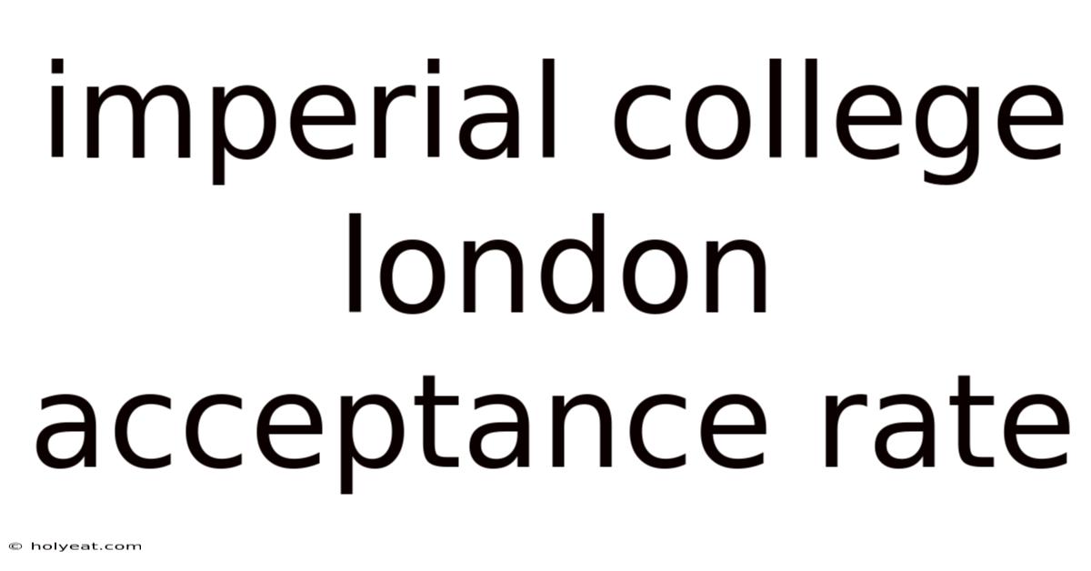 Imperial College London Acceptance Rate