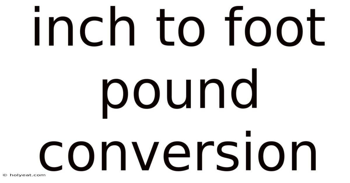 Inch To Foot Pound Conversion