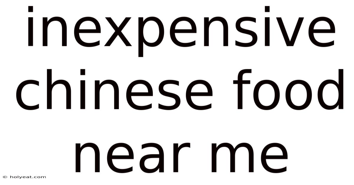 Inexpensive Chinese Food Near Me