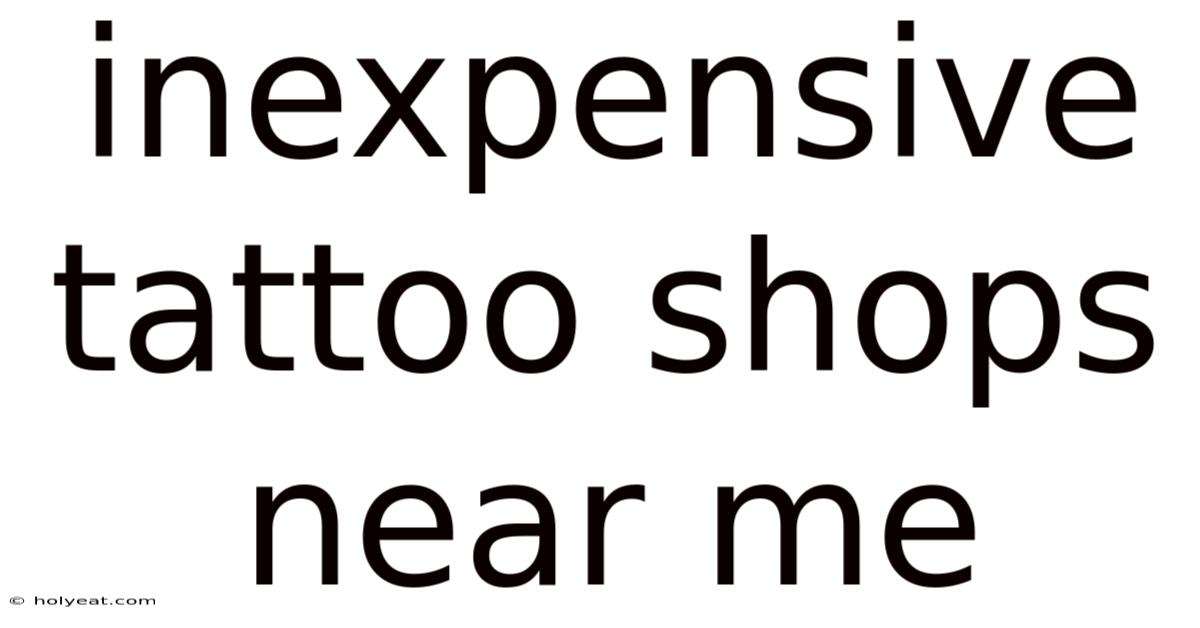 Inexpensive Tattoo Shops Near Me