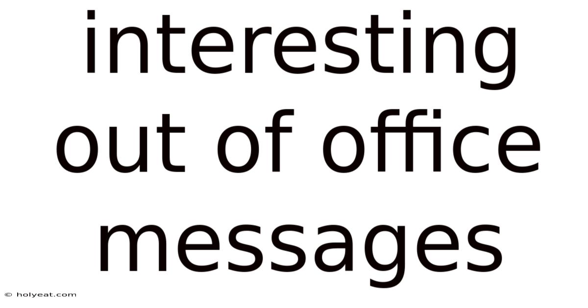Interesting Out Of Office Messages
