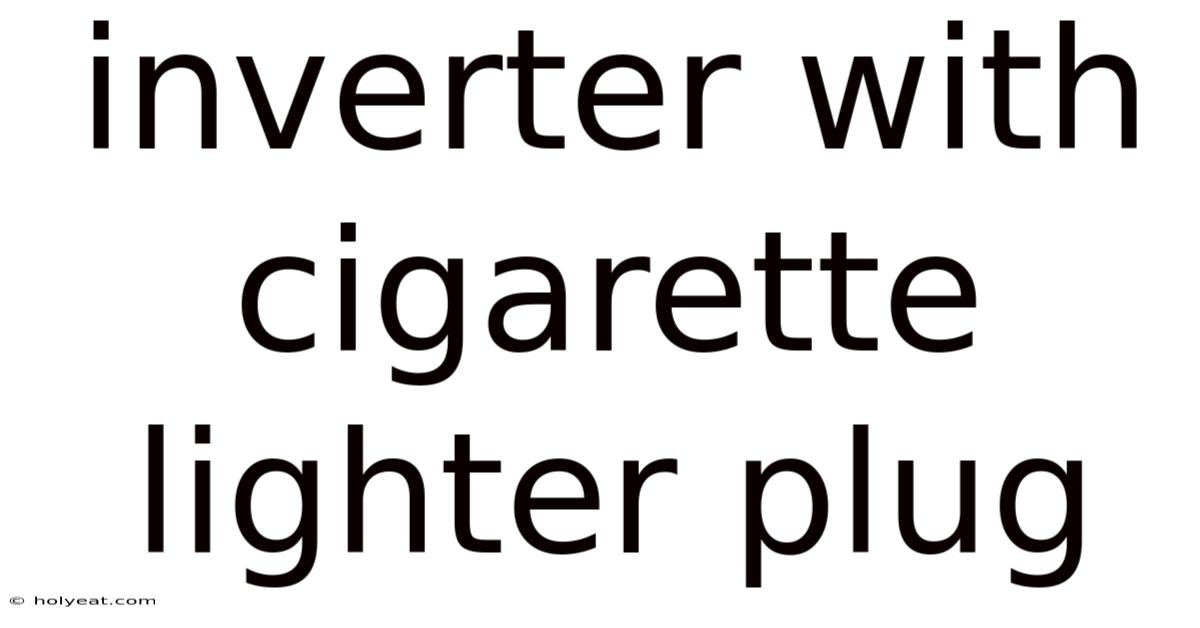 Inverter With Cigarette Lighter Plug