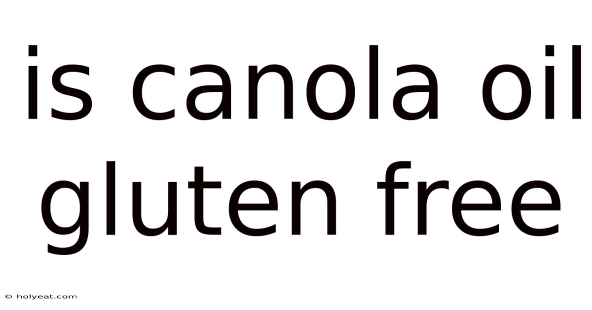 Is Canola Oil Gluten Free