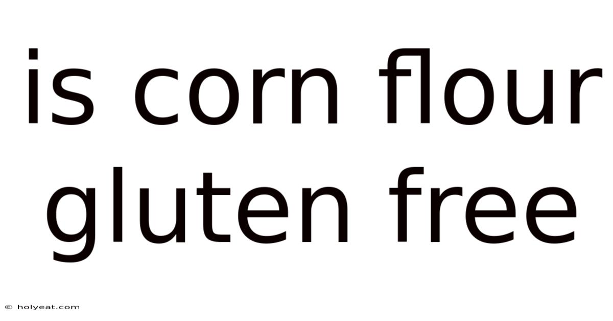 Is Corn Flour Gluten Free