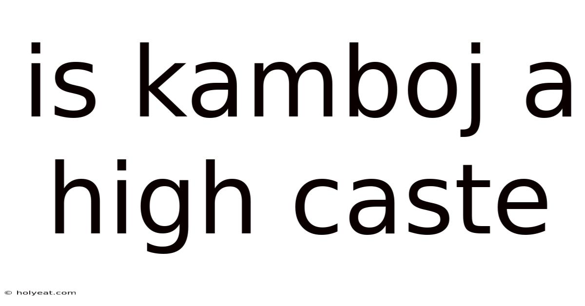Is Kamboj A High Caste