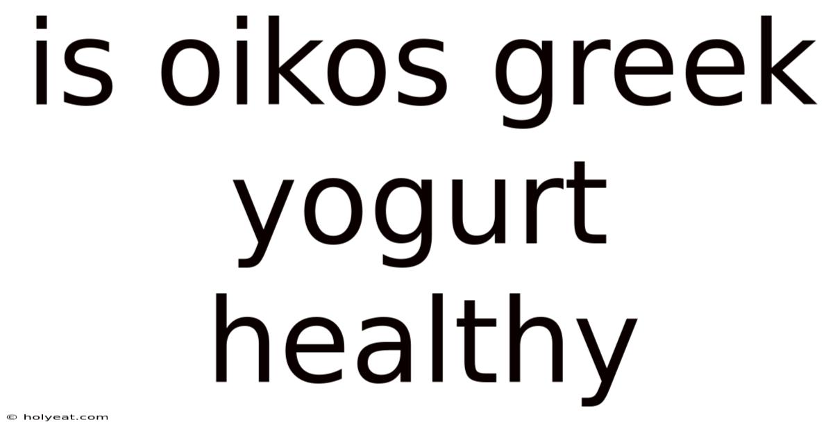 Is Oikos Greek Yogurt Healthy