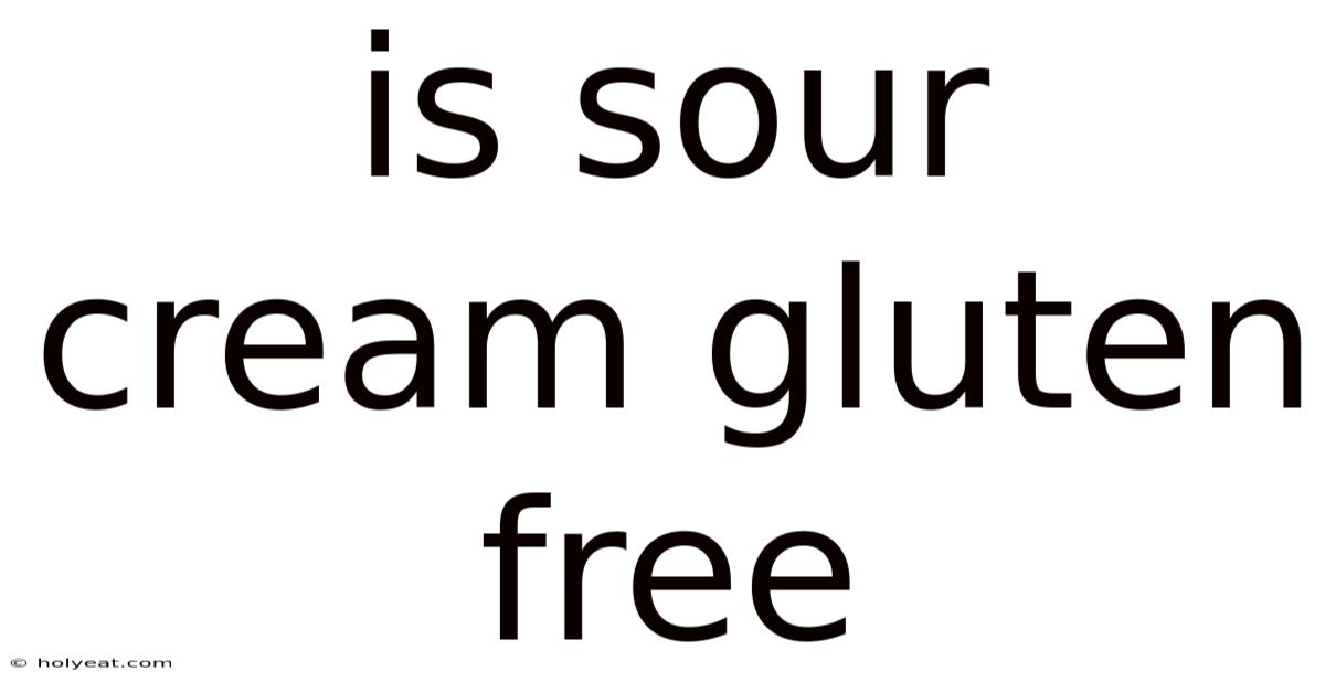 Is Sour Cream Gluten Free