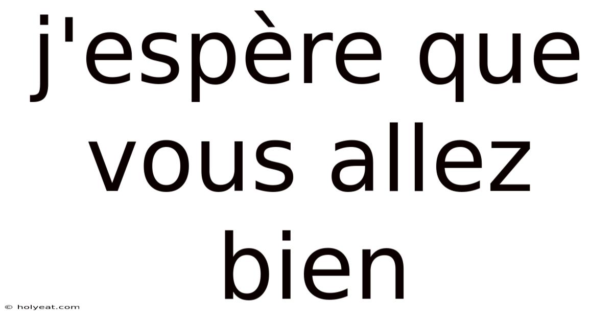 J'espère Que Vous Allez Bien
