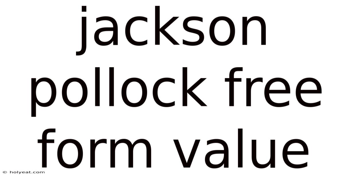 Jackson Pollock Free Form Value