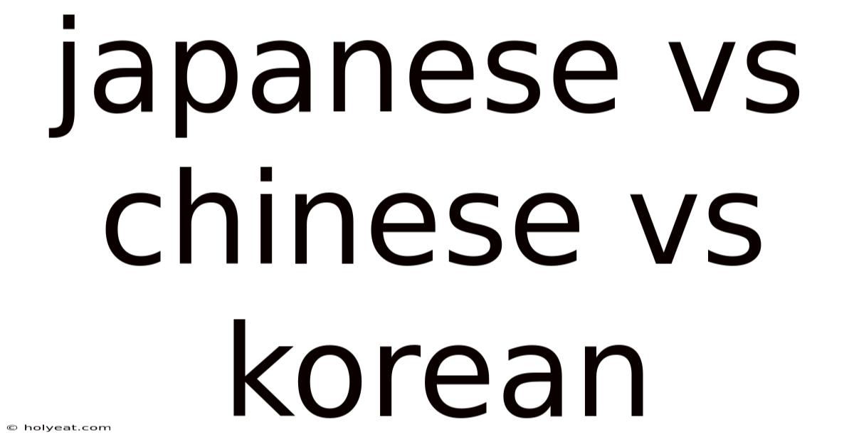 Japanese Vs Chinese Vs Korean
