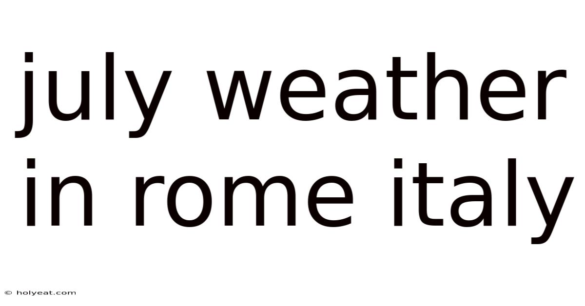 July Weather In Rome Italy