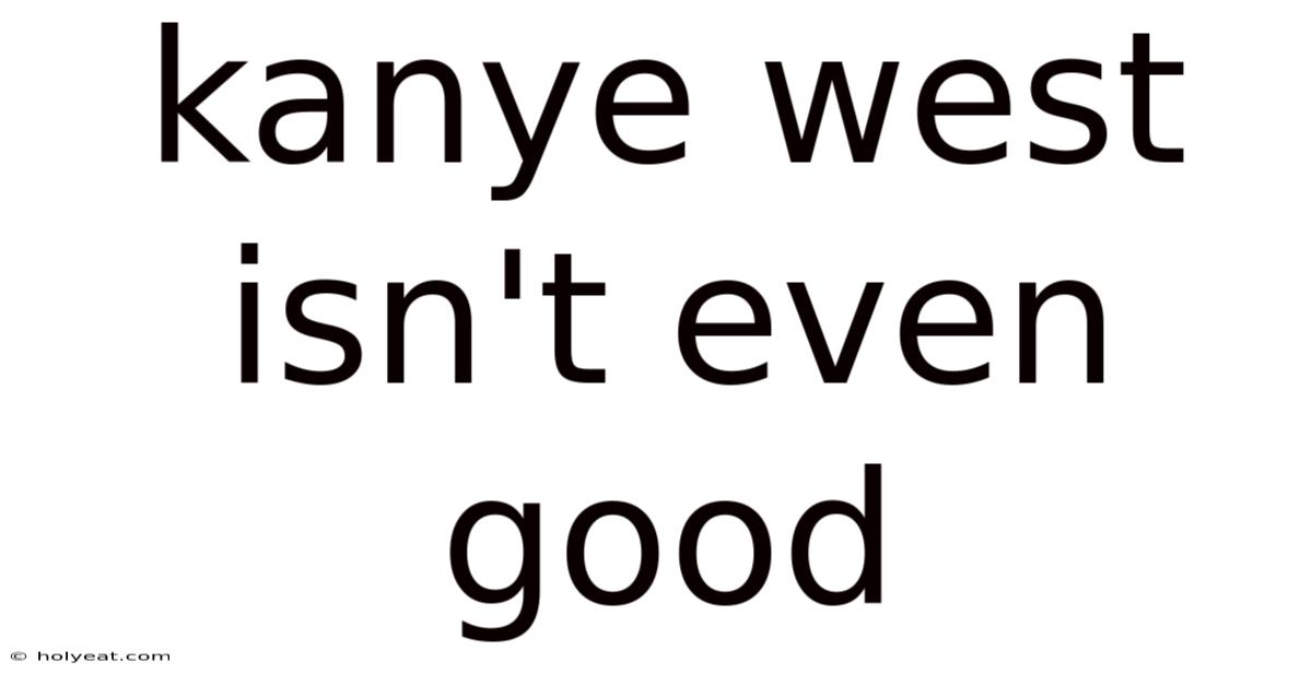 Kanye West Isn't Even Good