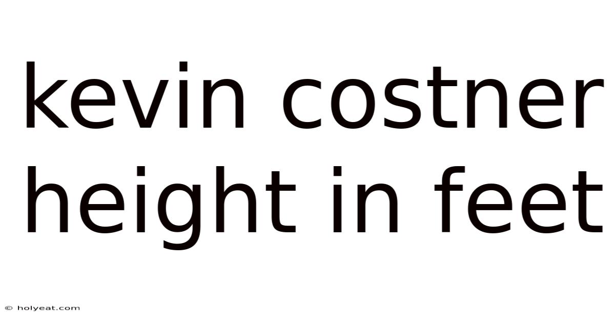 Kevin Costner Height In Feet