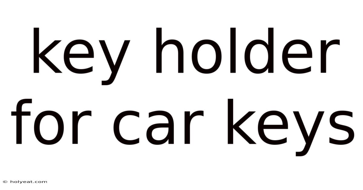 Key Holder For Car Keys
