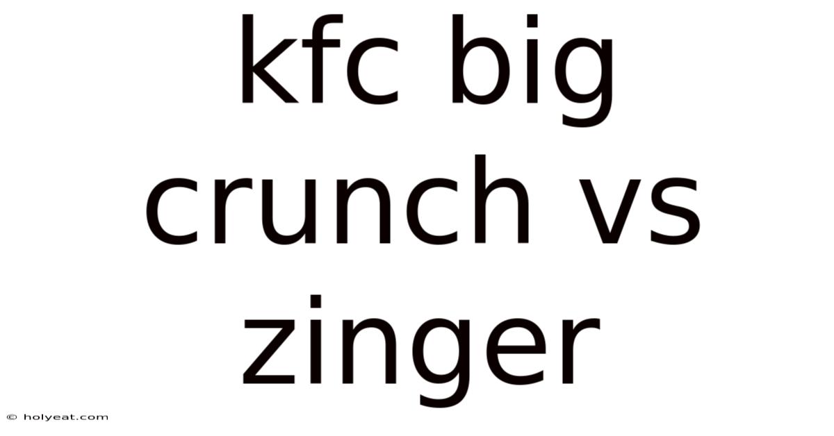 Kfc Big Crunch Vs Zinger