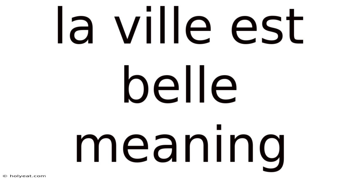 La Ville Est Belle Meaning