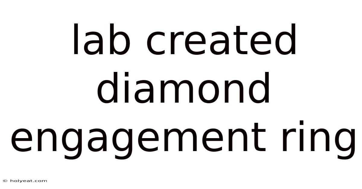 Lab Created Diamond Engagement Ring