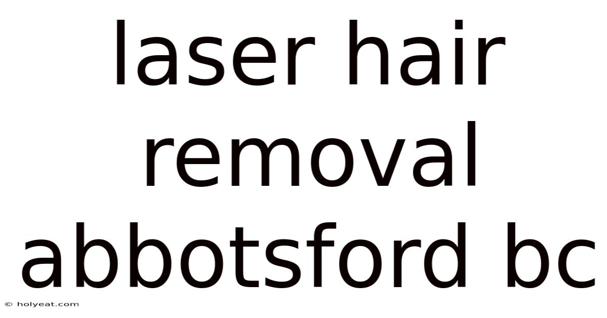 Laser Hair Removal Abbotsford Bc