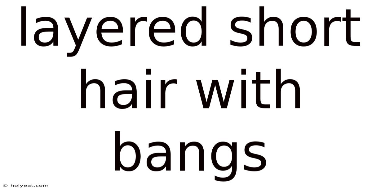 Layered Short Hair With Bangs