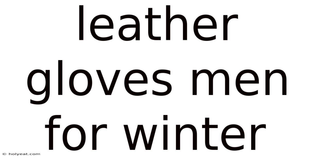 Leather Gloves Men For Winter