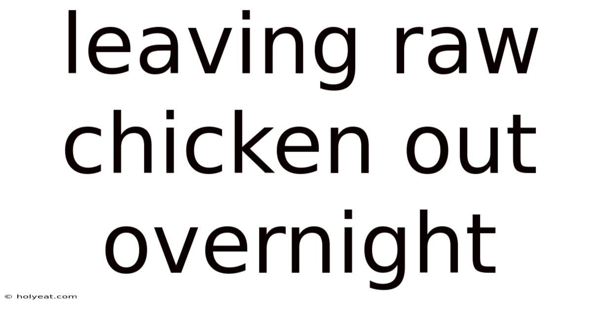 Leaving Raw Chicken Out Overnight