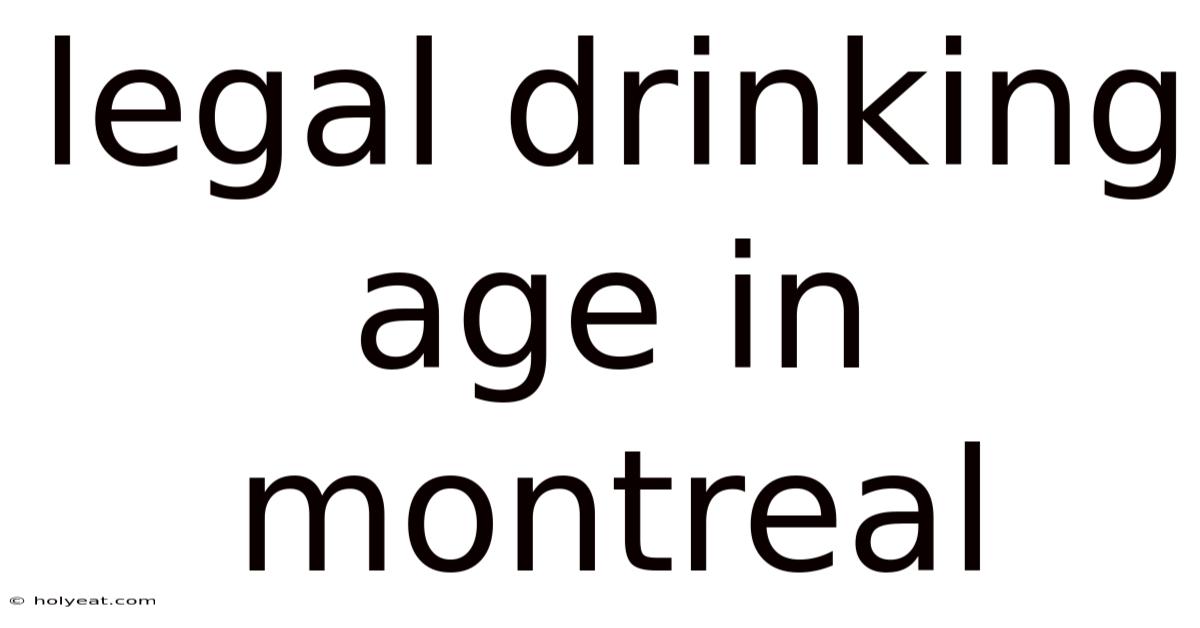 Legal Drinking Age In Montreal