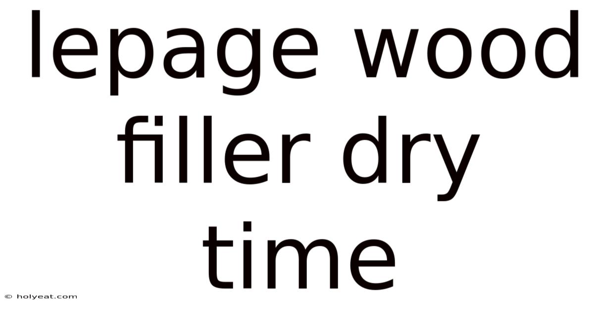 Lepage Wood Filler Dry Time