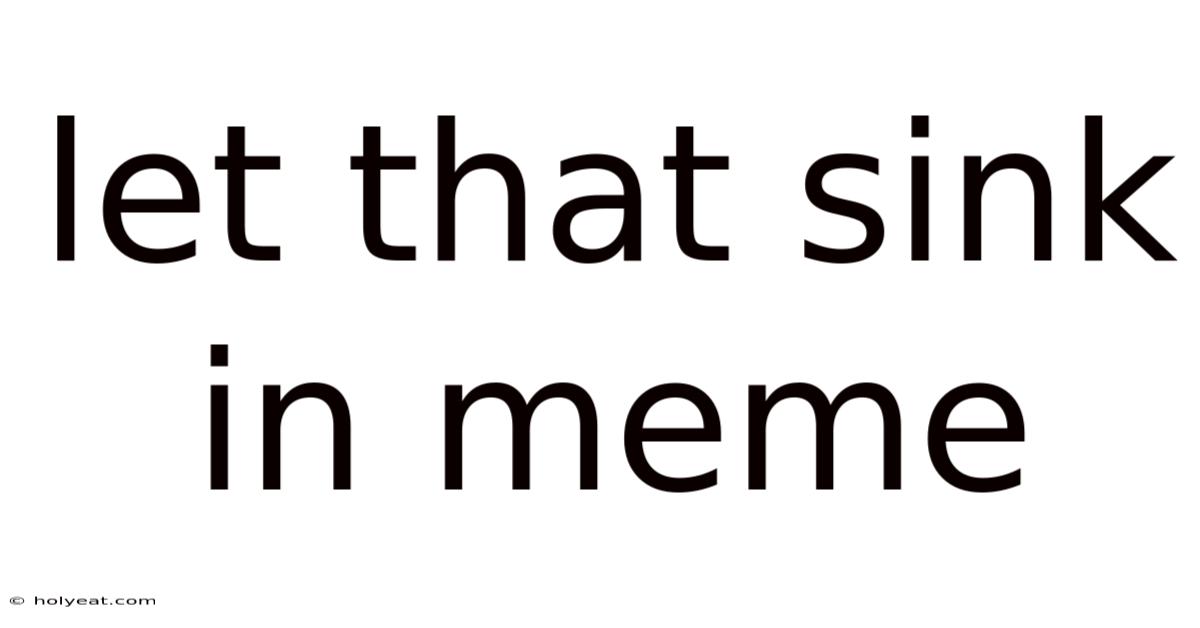 Let That Sink In Meme