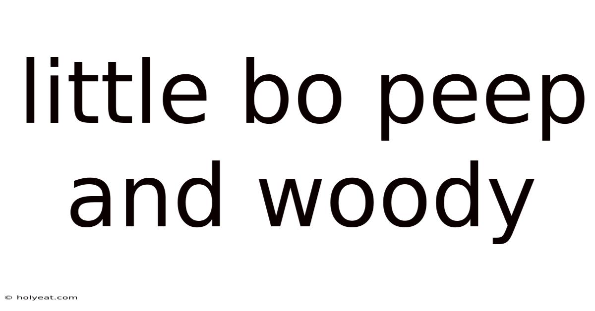 Little Bo Peep And Woody